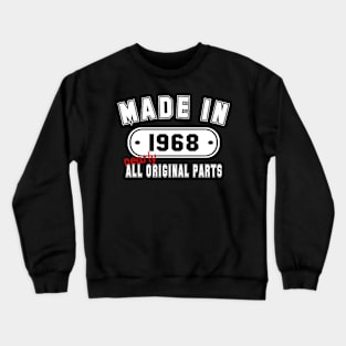 Made In 1968 Nearly All Original Parts Crewneck Sweatshirt